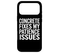 Le béton corrige Mes problèmes de Patience Funny Construction Coque pour iPhone 17 Pro Max