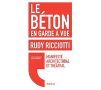Le béton en garde à vue: Manifeste architectural et théâtral