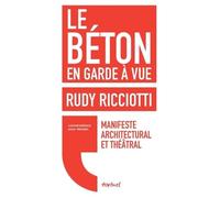 Le béton en garde à vue: Manifeste architectural et théâtral