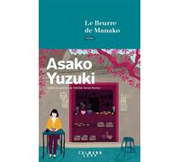 Asako Yuzuki – Le Beurre de Manako – Roman – Broché – Éditions Calmann-Lévy