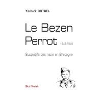 Le Bezen Perrot: Supplétifs des nazis en Bretagne 1943-1945