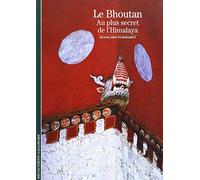 Le Bhoutan: Au plus secret de l'Himalaya