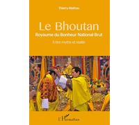 Le Bhoutan – Royaume du Bonheur National Brut – Entre mythe et réalité – L'Harmattan