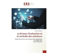 Le BI pour l'évaluation et le contrôle des acheteurs Étude de cas et mise en place d'une application BI a l'aide de la suite Microsoft - Mariem Maraghni - Universitaires Europeennes - broché - Livre
