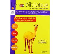 Le Bibliobus CE2 Cycle 2 Parcours de lecture de 4 oeuvres : Comment le chameau acquit sa bosse ; Le manteau du Père Noël ; Un fabuleux chapeau ; Cendrillon - Cahier d'activités Broché - 7 mai 2003