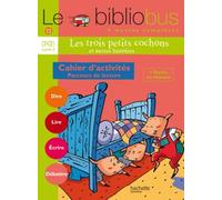 Le Bibliobus N° 13 Cp/Ce1 Cycle 2 Parcours De Lecture De 4 Oeuvres Littéraires : Les Trois Petits Cochons - Comment Le Chien Devint L'ennemi Du Chat - Ca Mange Quoi Un Dragon ? - Guillaume...