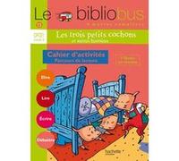 Le Bibliobus n° 13 CP/CE1 - Les Trois petits cochons - Cahier d'activités - Ed.2006 Pascal Dupont (Auteur), Sylvie Mangeot (Auteur)