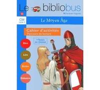 Le Bibliobus n° 18 CM - Le Moyen Age - Cahier d'activités - Ed.2006 Pascal Dupont (Auteur), Bernard Ginisty-Andrieu (Auteur)