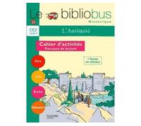 Le Bibliobus N° 21 CE2 – L'Antiquité – Cahier d'activités – Éd. 2007