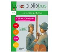 Le Bibliobus N° 23 CM - Les Temps modernes - Cahier d'activités - Ed.2007
