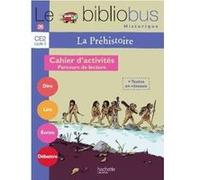 Le Bibliobus N° 26 CE2 - La Préhistoire - Cahier d'activités - Ed.2008 Pascal Dupont (Auteur), Bernard Ginisty-Andrieu (Auteur)