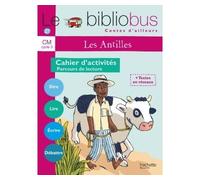 Le Bibliobus n°27 CM – Les Antilles : parcours de 4 œuvres littéraires, cahier d'activités