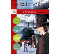 Le Bibliobus N° 28 CM – Le XIXe siècle – Livre élève – Ed.2009 – Hachette Pratique