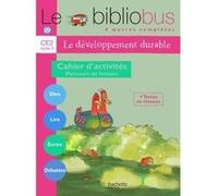 Le Bibliobus N° 29 CE2 - Le développement durable - Cahier d'activités - Ed.2009 Pascal Dupont (Auteur), Bernard Ginisty-Andrieu (Auteur)
