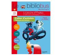 Le Bibliobus N° 37 CM – La passion d'Orphée et autres récits – Cahier élève – Éd. 2014