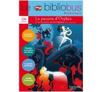 Le Bibliobus N° 37 CM - La passion d'Orphée et autres récits - Livre élève - Ed. 2014