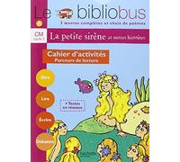 Le Bibliobus N° 5 CM - La Petite Sirène - Cahier d'activités - Ed.2004: Parcours de lecture de 4 oeuvres littéraires
