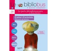 Le Bibliobus N° 9 Cm La Perle Phosphorescente - Cahier D'activité Cycle 3 Parcours De Lecture De 4 Oeuvres Littéraires