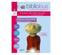 Le Bibliobus n° 9 CM – La Perle phosphorescente – Cahier d'activités (Cycle 3) – Éd. 2005
