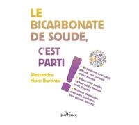 Le bicarbonate de soude, c'est parti !: Redécouvrir un produit efficace non polluant et bon marché