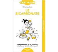 Le bicarbonate malin Tous les bienfaits de cet ingrédient miracle pour la maison et la santé ! - Michel Droulhiole - Leduc S. - Poche - Guide