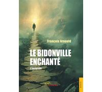 Le Bidonville enchanté - l'Intégrale - François Arnould - Jets D'encre - broché - Récit