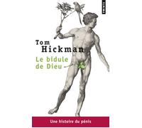 Le Bidule de Dieu Une histoire du pénis - Tom Hickman - Points - Poche - Essai