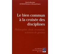 Le Bien Commun À La Croisée Des Disciplines - Philosophie, Droit, Économie, Sciences De Gestion