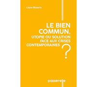 LE BIEN COMMUN : UTOPIE OU SOLUTION FACE AUX CRISES CONTEMPORAINES ?