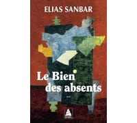 Elias Sanbar – Le Bien des absents – Actes Sud