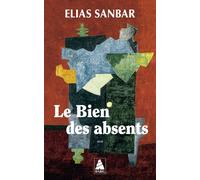 Elias Sanbar – Le Bien des absents – Actes Sud