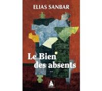 Le Bien des absents Elias Sanbar (Auteur)