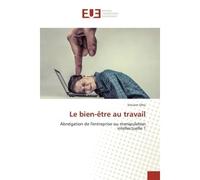 Le bien-etre au travail Abnegation de l'entreprise ou manipulation intellectuelle ? - Vincent Otto - Universitaires Europeennes - broché - Essai