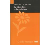 Le bien-être et la guérison : Guide pratique