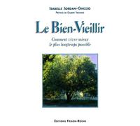 Le Bien-Vieillir - Comment Vivre Mieux Le Plus Longtemps Possible