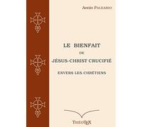 Le Bienfait de Jésus-Christ Crucifié