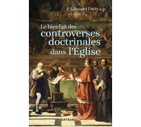 Le bienfait des controverses doctrinales dans l'Eglise - Edouard Divry - Artege - broché - Essai