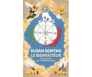 Le bienfaiteur Oeuvres complètes - Susan Sontag - Bourgois - Poche - Roman