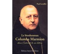 Le bienheureux Columba Marmion dans l'intimité de ses lettres