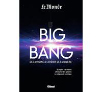 Le Big Bang de l'origine à l'avenir de l'univers