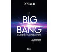 Collectif – Le Big Bang : de l'origine à l'avenir de l'univers – Préface Jean‑Pierre Luminet