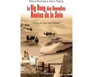 Le big bang des nouvelles routes de la soie Pierre Dhomps (Auteur), Henri Tsiang (Auteur)