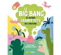 Le big bang et autres grands pets de l'histoire - Daisy Bird - Bayard canada - broché - Dictionnaire et encyclopédie