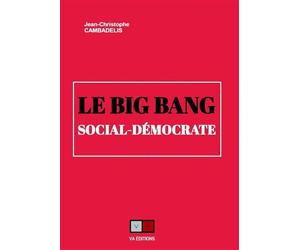 Le big bang social-démocrate - Jean-Christophe Cambadélis - VA Press - broché - Essai