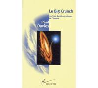 Le Big Crunch: Les trois dernières minutes de l'Univers