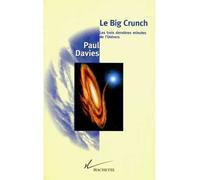 Le Big Crunch: Les trois dernières minutes de l'Univers