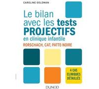 Le bilan avec les tests projectifs en clinique infantile - Rorschach, CAT, Patte-noire Caroline Goldman (Auteur)