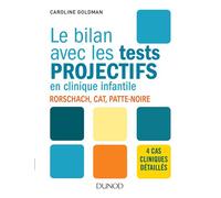 Le bilan avec les tests projectifs en clinique infantile - Rorschach, CAT, Patte-noire Rorschach, Patte-noire, CAT - Caroline Goldman - Dunod - broché - Essai