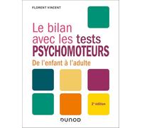 Le bilan avec les tests psychomoteurs - 2e éd.: De l'enfant à l'adulte