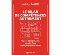 Le bilan de compétences autrement Marie-Eve Dausset (Auteur)